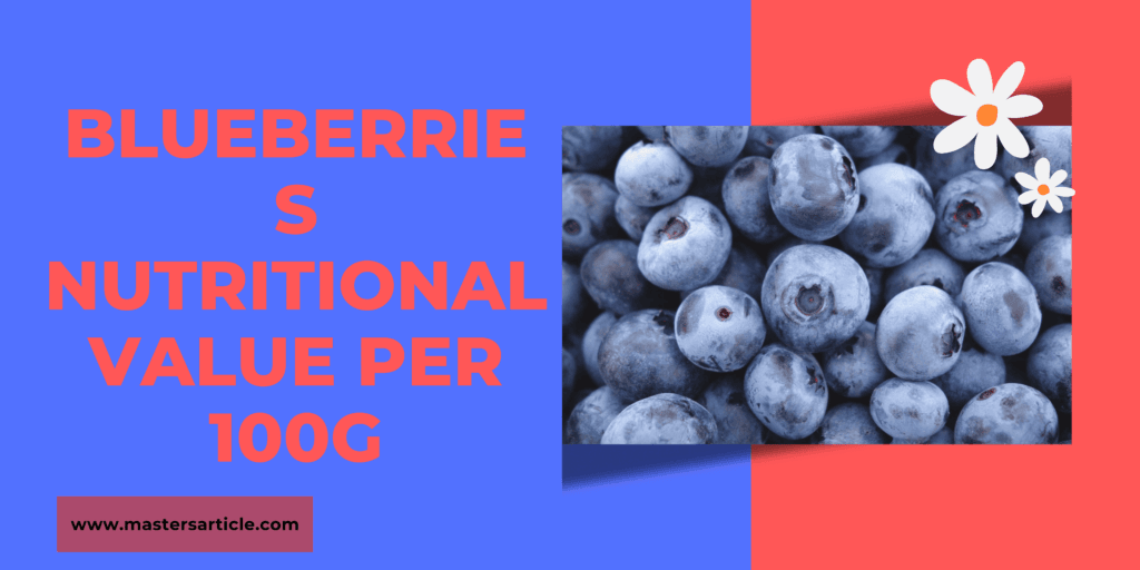 Blueberries Nutritional Value Per 100g | Fresh Blueberries Nutritional Value