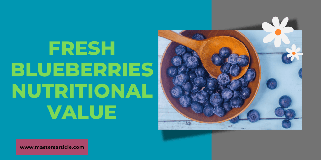 Blueberries Nutritional Value Per 100g | Fresh Blueberries Nutritional Value