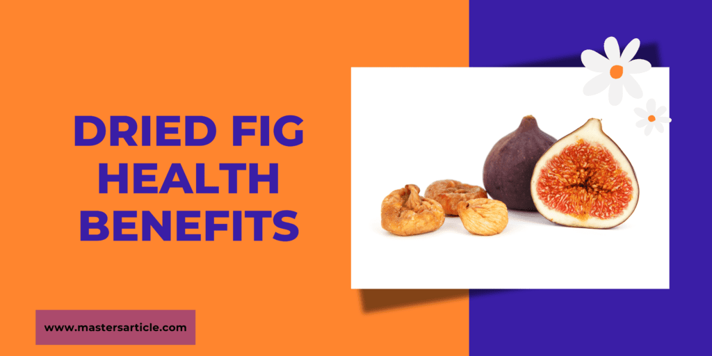 Calories Of Dried Figs | Dried Fig Health Benefits