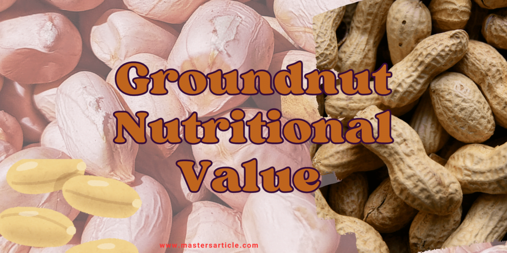 Groundnut Nutritional Value Per 100g | Groundnut Food Value