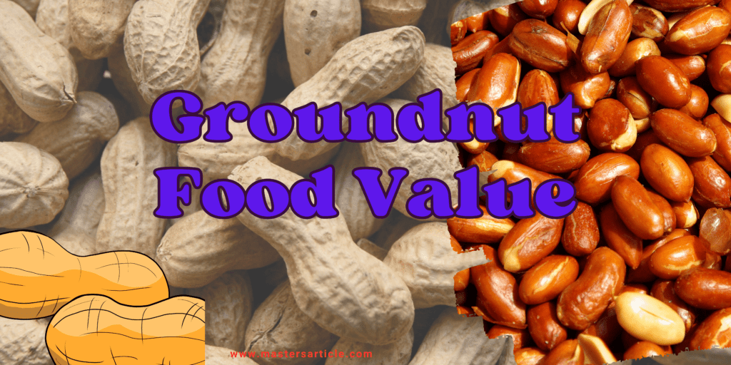 Groundnut Nutritional Value Per 100g | Groundnut Food Value