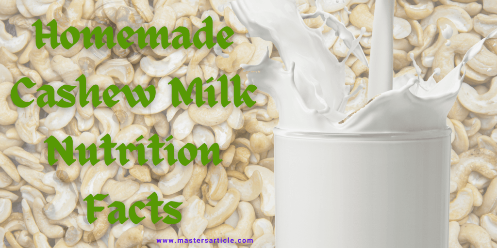 Cashew Milk Nutrition Information | Homemade Cashew Milk Nutrition Facts