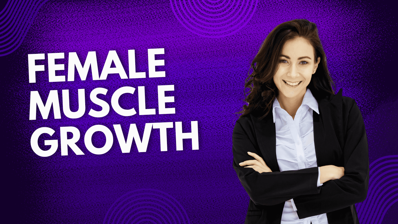 Female Muscle Growth And Growth Muscle Female | 100% Useful