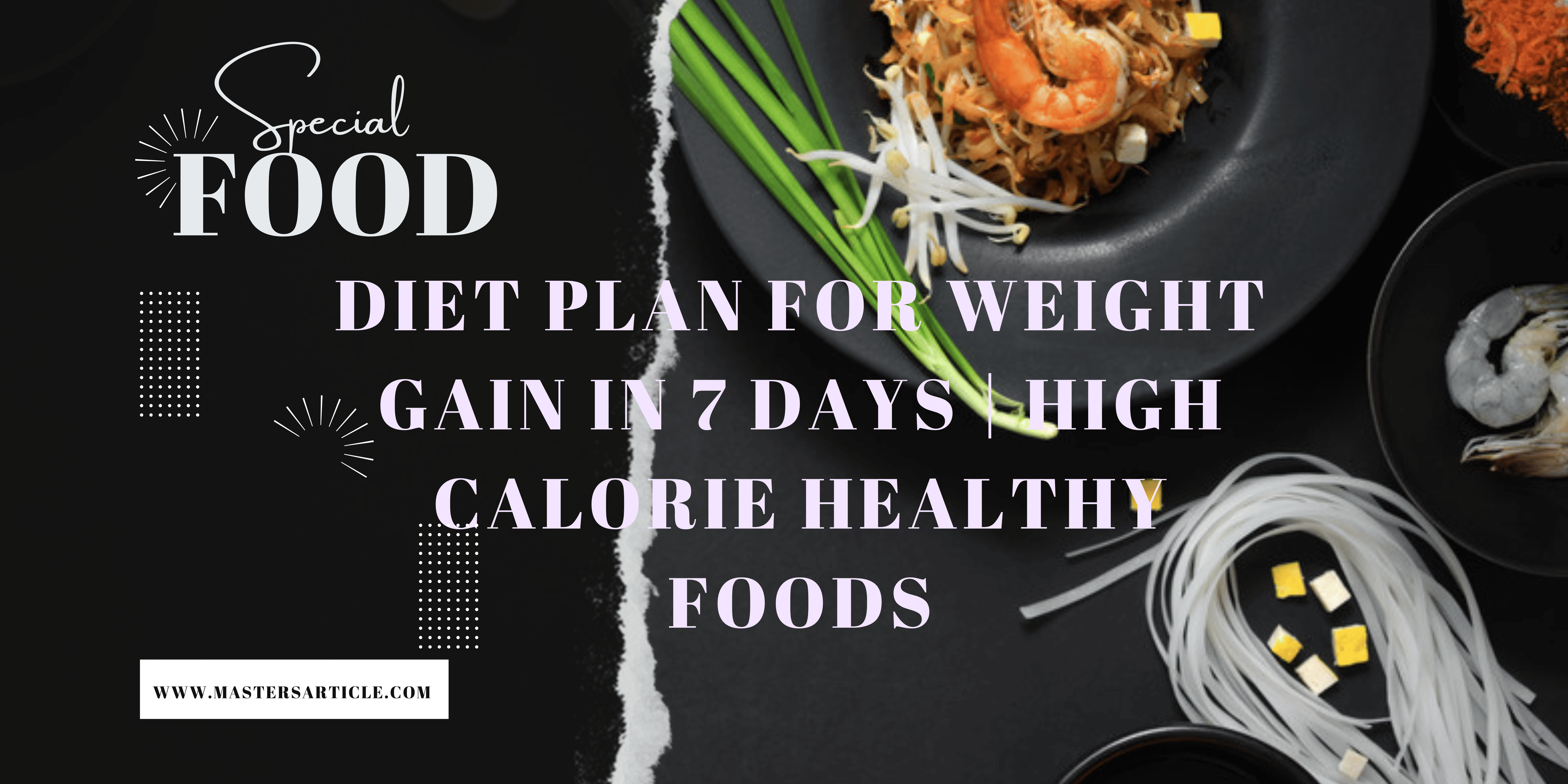 Diet Plan For Weight Gain in 7 Days | High Calorie Healthy Foods