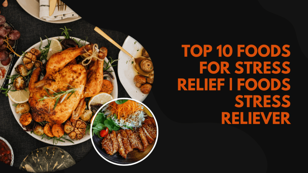 Top 10 Foods For Stress Relief | Foods Stress Reliever