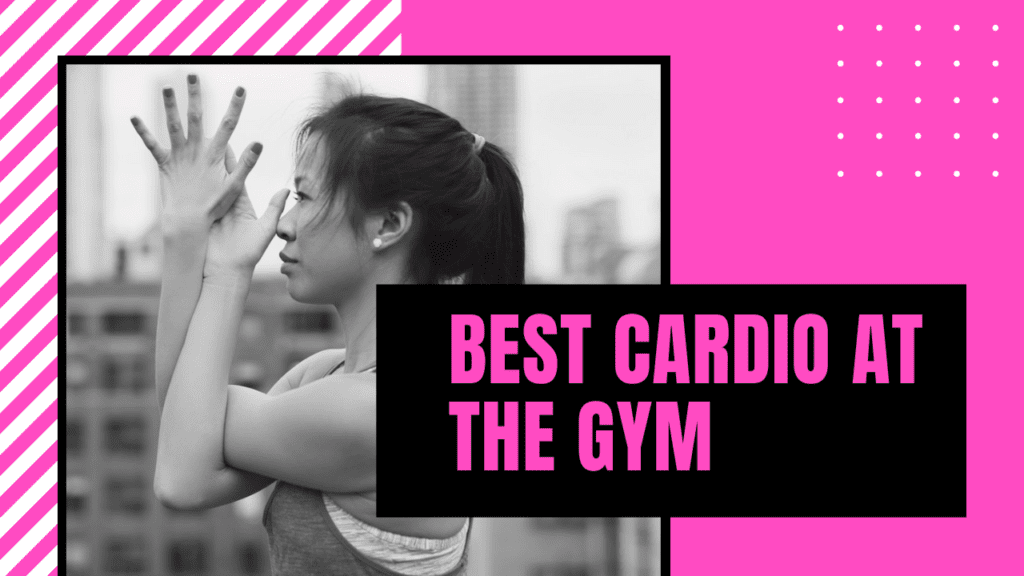 best cardio at the gym | cardio workouts at gym