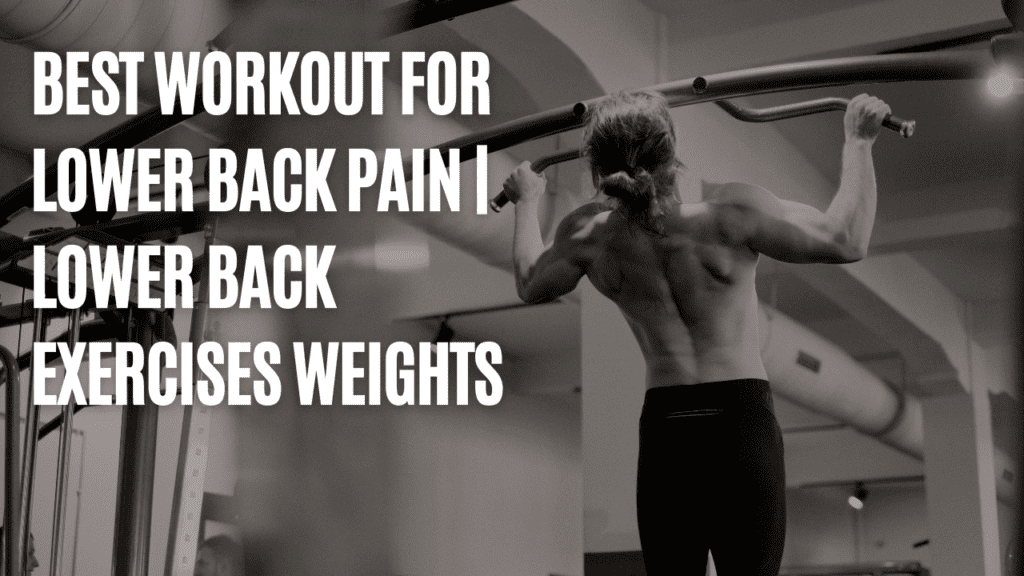 Best Workout For Lower Back Pain | Lower Back Exercises Weights