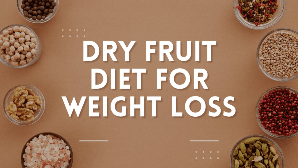 Dry Fruit Diet For Weight Loss | fat loss dry fruits for weight loss