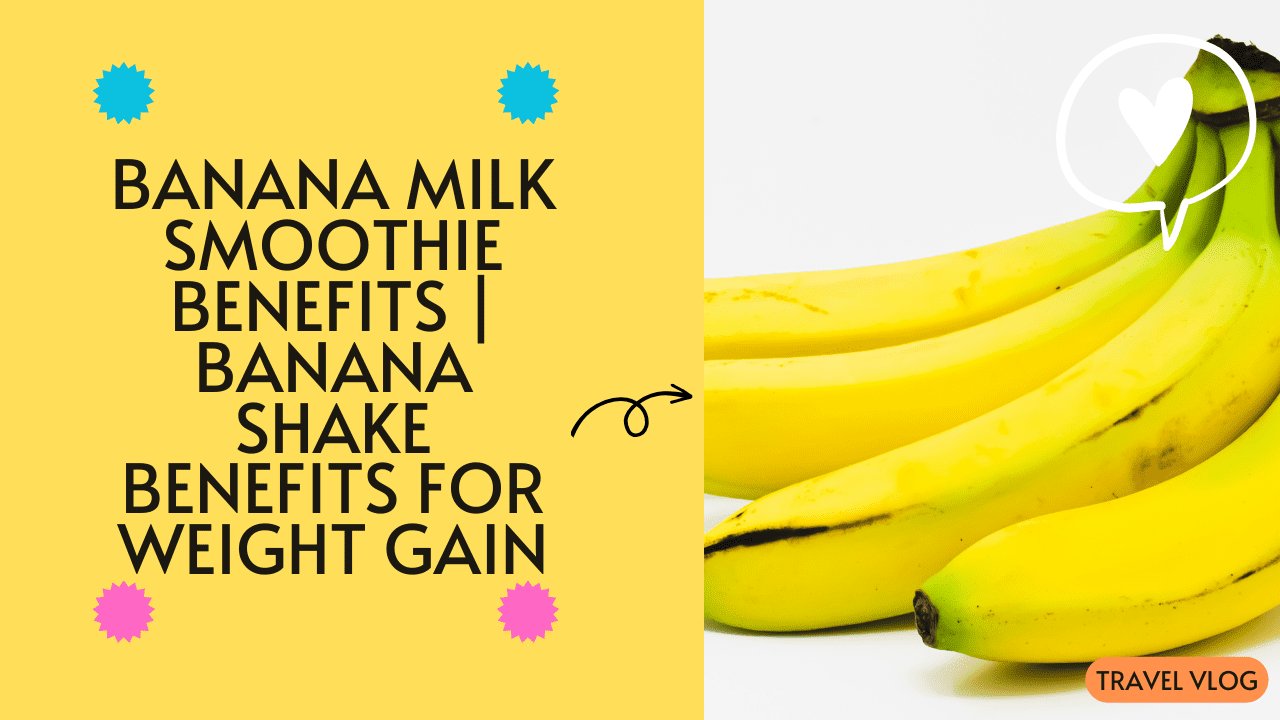 Banana Milk Smoothie Benefits | Banana Shake Benefits For Weight Gain