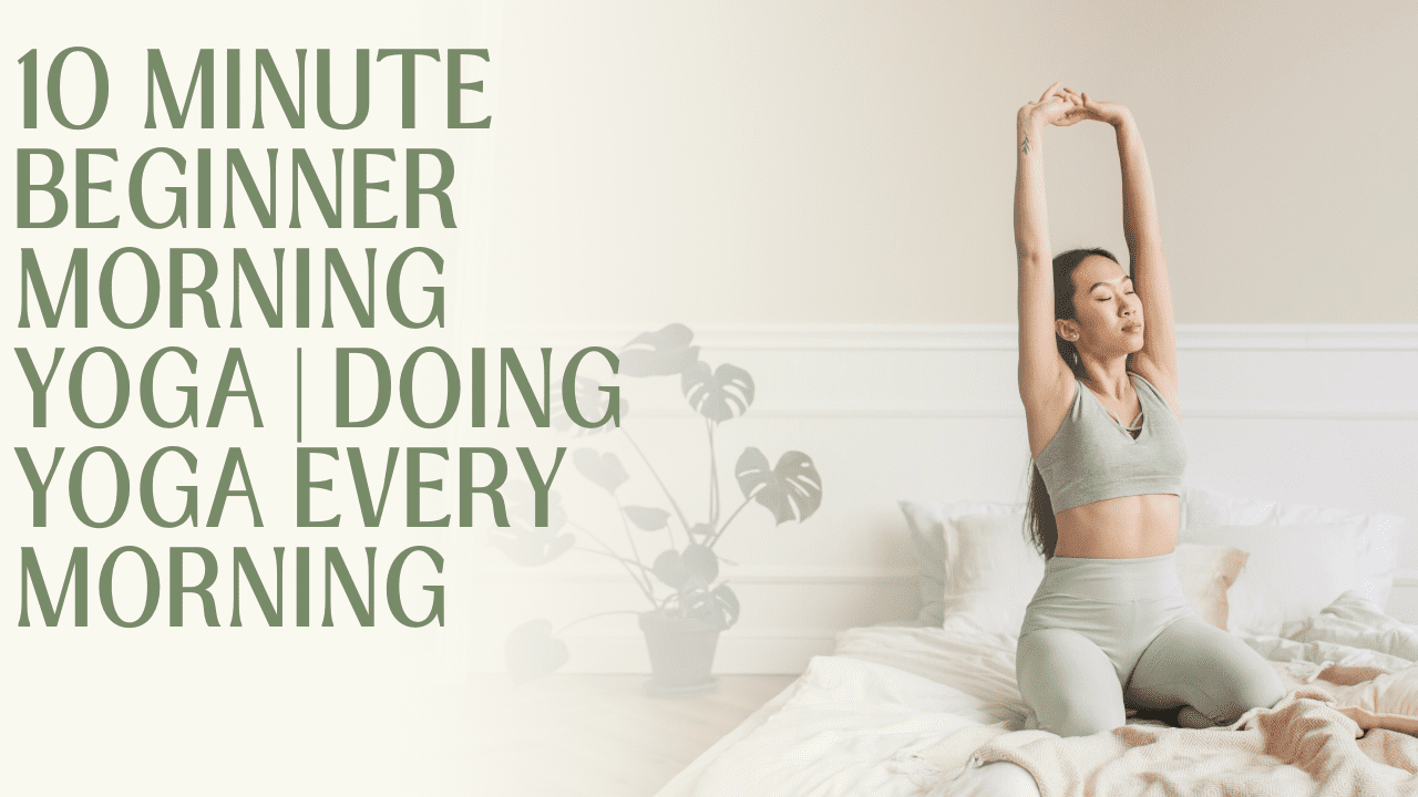 10 Minute Beginner Morning Yoga | Doing Yoga Every Morning