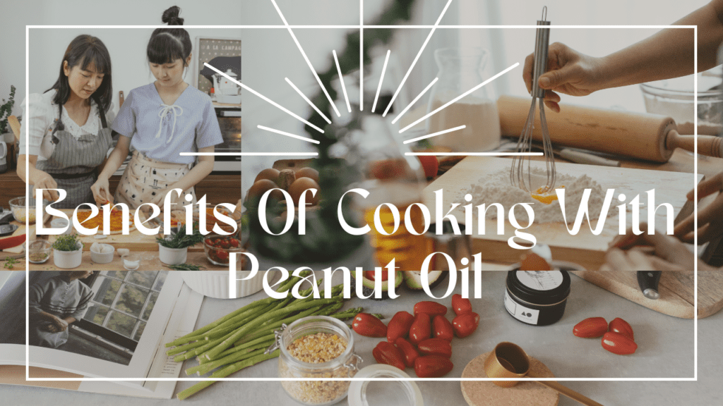 Benefits Of Cooking With Peanut Oil | benefits of peanut oil for cooking