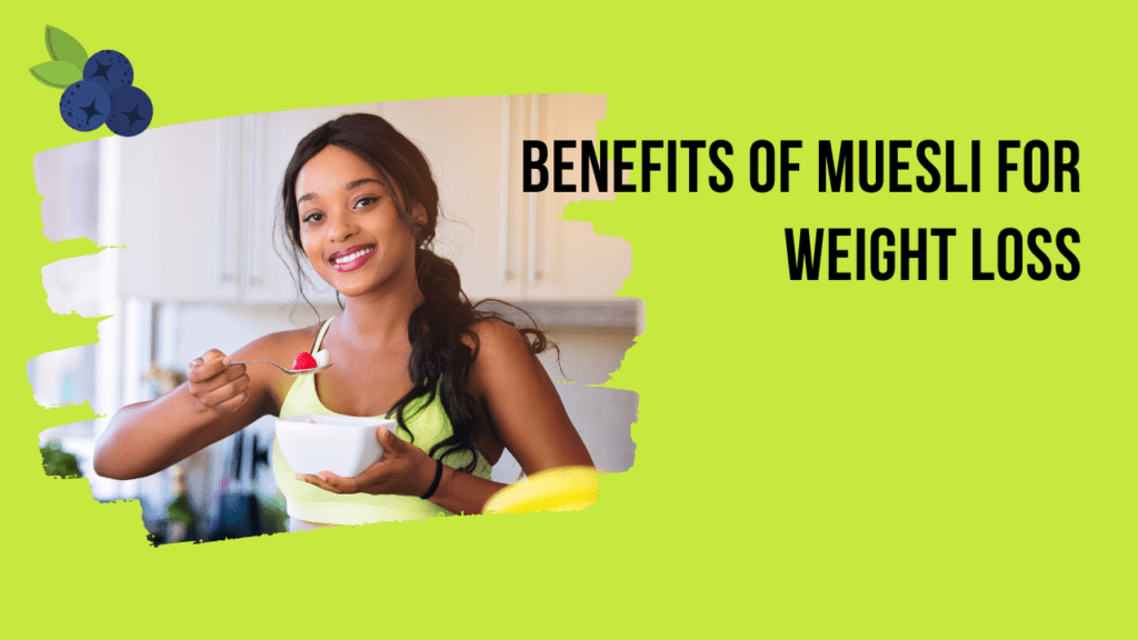 benefits of muesli for weight loss | eating muesli for weight loss