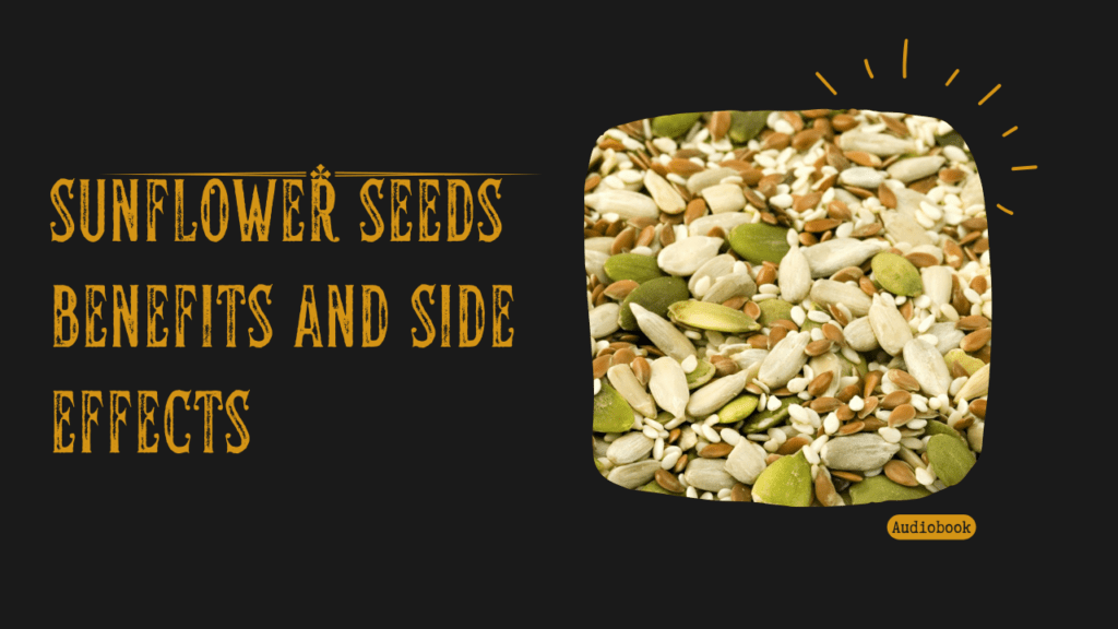 sunflower seeds benefits and side effects | benefits of eating sunflower seeds daily