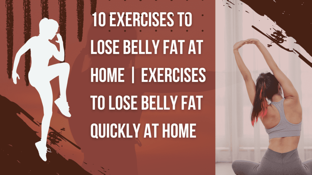 10 Exercises To Lose Belly Fat At Home | Exercises To Lose Belly Fat Quickly At Home