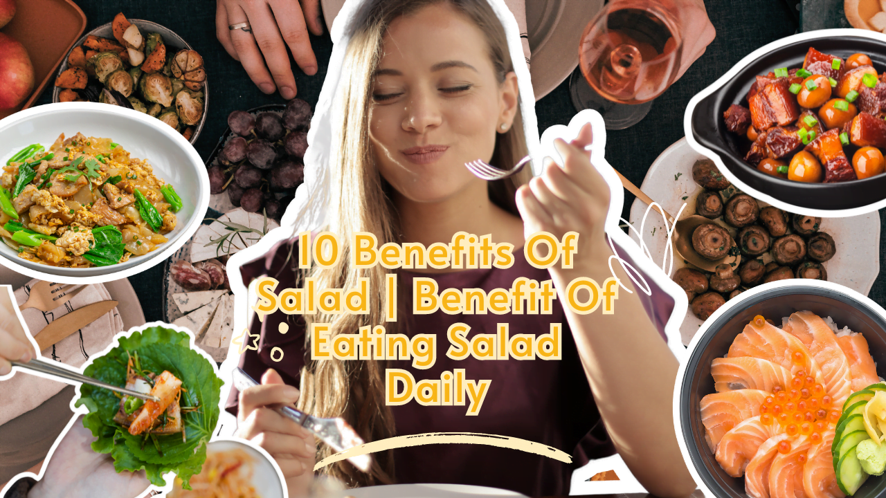 10 Benefits Of Salad | Benefit Of Eating Salad Daily