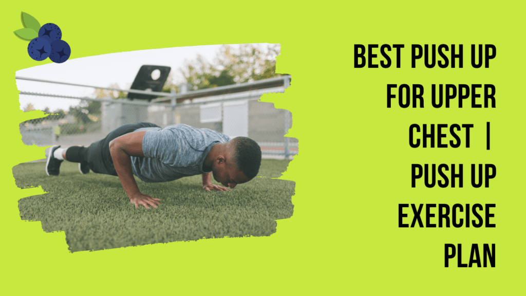 Best Push Up For Upper Chest | Push Up Exercise Plan